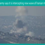 Israeli army says it is intercepting new wave of Iranian missiles
